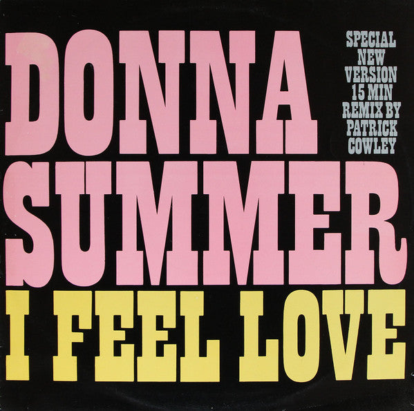 Donna Summer – I Feel Love (Special New Version) (15 Min Remix By Patrick Cowley)