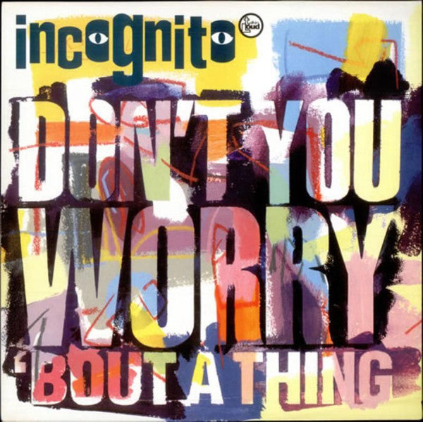 Incognito – Don't You Worry 'Bout A Thing